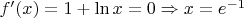 $f'(x)=1+\ln x=0\Rightarrow x=e^{-1}$