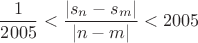 \[
\frac{1}{2005} < \frac{|s_n-s_m|}{|n-m|} < 2005
\]