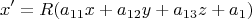 $$x'=R(a_{11}x+a_{12}y+a_{13}z+a_{1}})$$