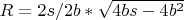 $R=2s/2b* \sqrt{4bs-4b^2}$