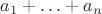 $a_1+\ldots+a_n$