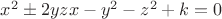 $x^2\pm 2yzx-y^2-z^2+k=0$