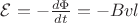 ${\cal E}=-\frac{d\Phi}{dt}=-Bvl$