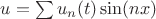 $u = \sum u_n(t) \sin (nx)$
