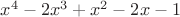 $x^4-2x^3+x^2-2x-1$