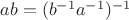 $a b = (b^{-1} a^{-1})^{-1}$