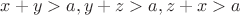 $x+y>a,y+z>a,z+x>a$