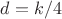 $d=k/4$