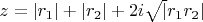 $z=|r_1|+|r_2|+2i{\sqrt|r_1r_2|}$