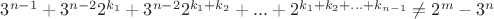 ${3^{n - 1}} + {3^{n - 2}}{2^{{k_1}}} + {3^{n - 2}}{2^{{k_1} + {k_2}}} + ... + {2^{{k_1} + {k_2} + ... + {k_{n - 1}}}} \ne {2^m} - {3^n}$