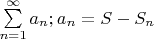 $\sum\limits_{n=1}^{\infty}a_n; a_n=S-S_n$