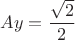 $Ay=\dfrac{\sqrt{2}}{2}$