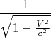 $$\frac{1}{\sqrt{1-\frac{V^2}{c^2}}} $$
