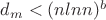 $d_m < (nlnn)^{b}$