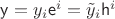 $\mathsf y = y_i \mathsf e^i = \tilde y_i \mathsf h^i$