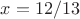 $x=12/13$