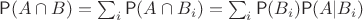 $ \mathsf P(A\cap B)= \sum_i  \mathsf P(A \cap B_i)= \sum_i \mathsf P(B_i) \mathsf P(A|B_i) $