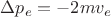 $\Delta p_e = -2mv_e$