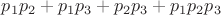 $p_1p_2+p_1p_3+p_2p_3+p_1p_2p_3$