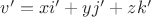 $v'=xi'+yj'+zk'$
