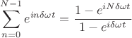 $$\sum\limits_{n=0}^{N-1}e^{in\delta\omega t}=\frac{1-e^{iN\delta\omega t}}{1-e^{i\delta\omega t}}$$