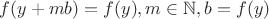 $f(y+mb)=f(y), m\in\mathbb{N}, b=f(y)$
