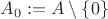 $A_0:=A\setminus\{0\}$