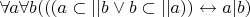 $\forall a \forall b (((a\subset|| b \lor b\subset|| a)) \leftrightarrow a | b)$