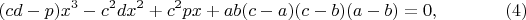 $$(cd-p)x^3-c^2dx^2+c^2px+ab(c-a)(c-b)(a-b)=0,\eqno(4)$$
