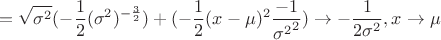 $$=\sqrt {\sigma ^2}(-\frac 12(\sigma ^2)^{-\frac 32})+(-\frac 12(x-\mu )^2\frac{-1}{{\sigma ^2}^2})\to -\frac{1}{2\sigma ^2}, x\to\mu$$