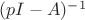 $(pI-A)^{-1}$