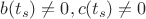 $b(t_s) \ne 0, c(t_s) \ne 0$