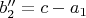 $b_2''=c-a_1$