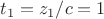$t_1=z_1/c=1$
