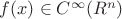 $f(x) \in C^{\infty}(R^n)$