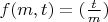 $f(m,t)=(\frac{t}{m})$