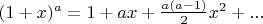 $(1+x)^a=1+ax+\frac{a(a-1)}{2}x^2+...$