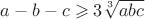 $a-b-c\geqslant 3\sqrt[3]{abc}$