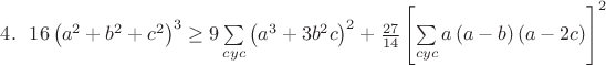 $4.~~16\left(a^2+b^2+c^2\right)^3\geq 9\sum\limits_{cyc}\left(a^{3}+3b^{2}c\right)^{2}+\frac{27}{14}\left[\sum\limits_{cyc}a\left(a-b\right)(a-2c)\right]^{2}$