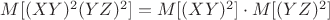$M[(XY)^2(YZ)^2]=M[(XY)^2]\cdot M[(YZ)^2]$