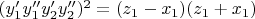 $(y_1'y_1''y_2'y_2'')^2 = (z_1-x_1)(z_1 +x_1)$