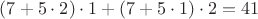 $(7+5\cdot2)\cdot1+(7+5\cdot1)\cdot2=41$