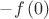 $-f\left(0\right)$