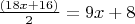 $\frac{(18x+16)}{2} = 9x+8$