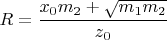 $R=\dfrac{x_0m_2+\sqrt{m_1m_2}}{z_0}$