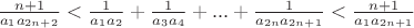 $\frac {n+1} {a_1 a_{2n+2}} < \frac {1} {a_1 a_2}+\frac {1} {a_3 a_4}+...+\frac {1} {a_{2n} a_{2n+1}} < \frac {n+1} {a_1 a_{2n+1}}$
