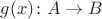 $g(x)\colon A \to B$