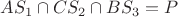 $\[A{S_1} \cap C{S_2} \cap B{S_3} = P\]$