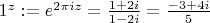 $1^{z}:=e^{2\pi iz}=\frac{1+2i}{1-2i}=\frac{-3+4i}5$