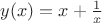 $y(x)=x+\frac1x$